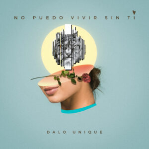 No puedo vivir sin ti Dalo Unique